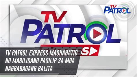 balita balitambayan|TV Patrol .